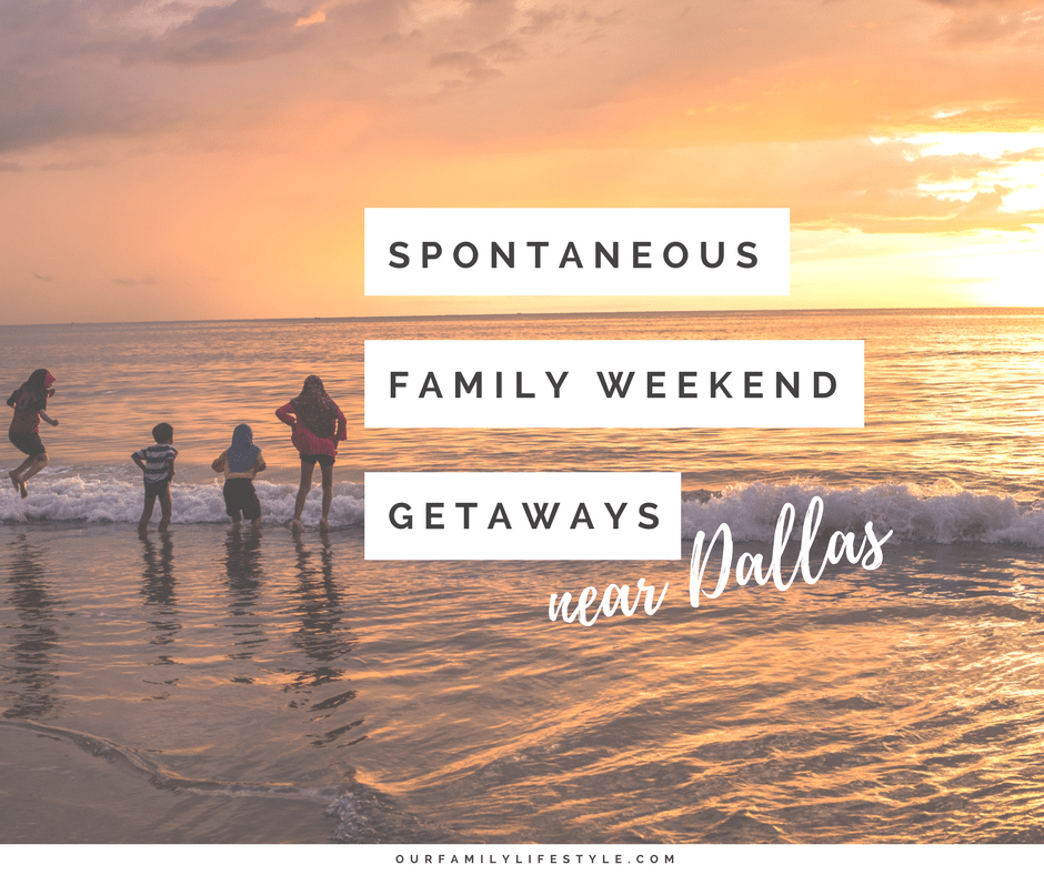 5 Spontaneous Family Weekend Getaways Near Dallas