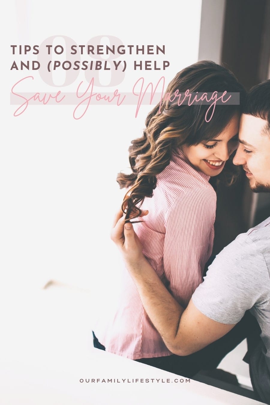 8 Tips to Strengthen and (Possibly) Help Save Your Marriage