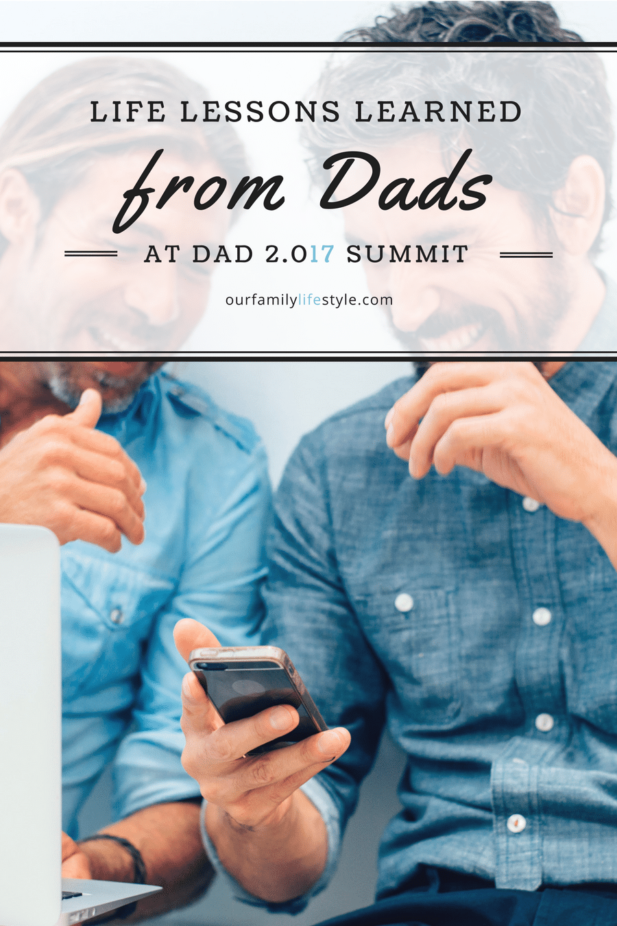 Life Lessons learned from Dads at Dad 2.017