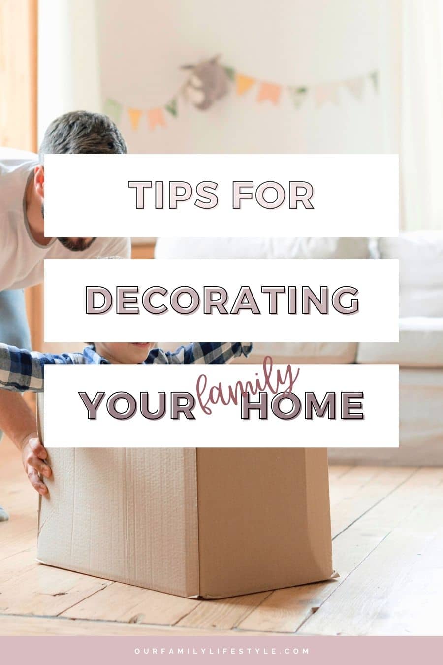 Vital Tips for Decorating Your Family Home
