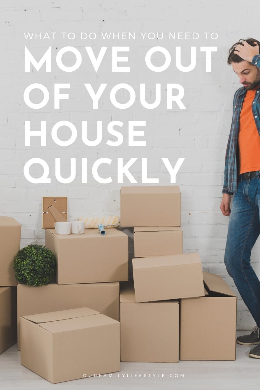 What to do When You Need to Move Out of Your House Quickly