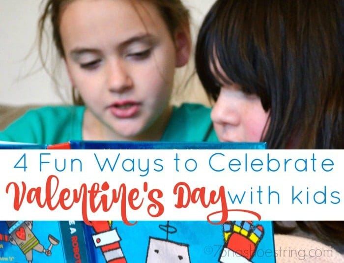 4 Fun Ways to Celebrate Valentine's Day with Your Kids