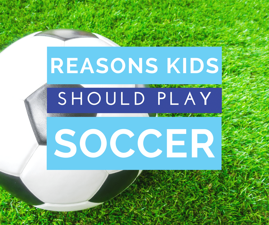 4 Reasons Kids Should Play Soccer